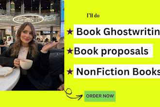 be your nonfiction writer, ghostwriter, ghost book writer and book proposal