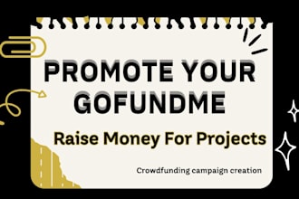 promote your gofundme kickstarter or indiegogo campaign to real backers