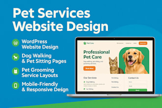 design wordpress website for dog walking website pet sitting, pet grooming pets