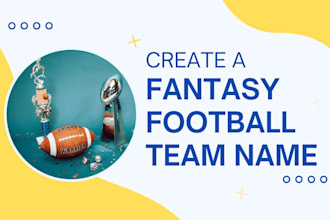 create a hilarious and unique fantasy football team name