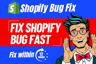 help shopify bug fix, issue or problem solve within 12 hour