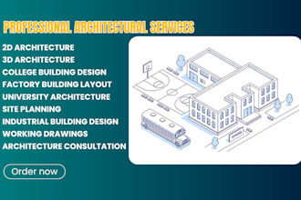design 2d and 3d architecture for colleges, universities, and factories
