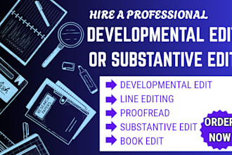 do substantive developmental editing, line editing or proofreading manuscript