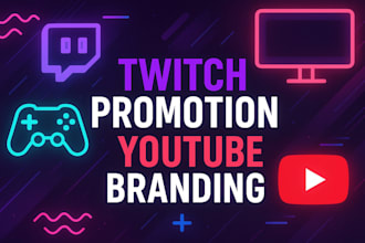 promote twitch followers and viewers traffic  and setup youtube channel branding