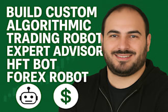 build custom algorithmic trading robot, expert advisor hft bot forex robot