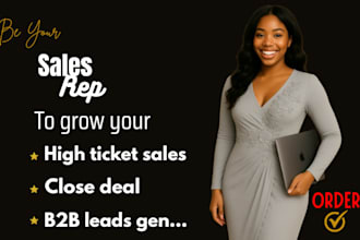 be your high ticket sales representative and deal closer for b2b growth