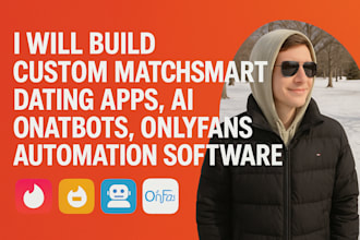build custom matchsmart, dating apps, ai chatbots, onlyfans automation software