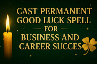cast permanent good luck spell for your business and career success