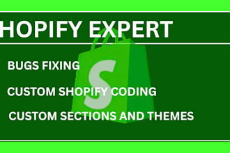 do custom shopify coding, fix shopify bugs, shopify expert
