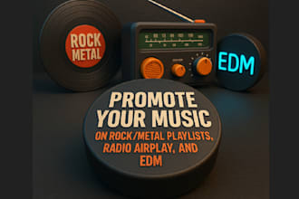 promote your music on rock metal playlists, radio airplay, and edm punk