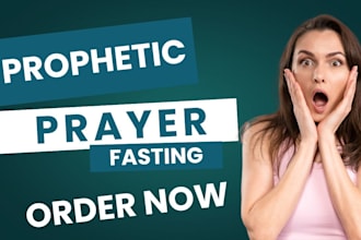 do a prophetic prayer and fasting for your business to move forward