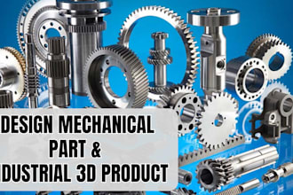 design mechanical part and industria product 3d model using fusion 360 solidwork