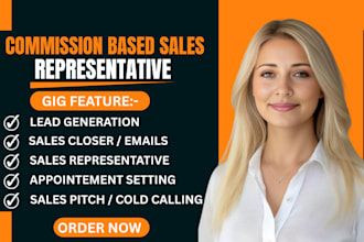 be your sales rep commission based sales rep sales closer lead generation