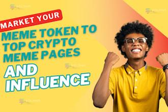 market your meme token to top crypto meme pages and influencer