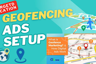 setup and manage geofencing ads campaign for audience targeting to boost sales