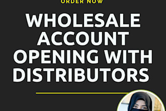 help you open wholesale accounts with distributors and suppliers