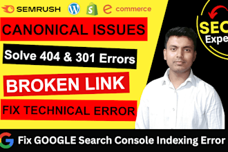 fix technical SEO issues,404,broken link,gsc error,indexing and canonical issues