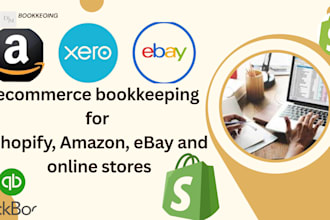 do ecommerce bookkeeping for amazon, shopify, ebay with quickbook, xero and wave