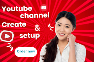 create a youtube channel, set it up, and optimize