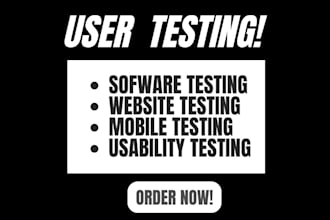 do user testing, app testing, usability testing for your website and mobile app