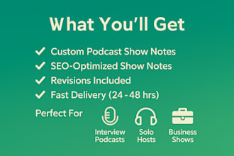 write engaging podcast show notes in 24 hrs