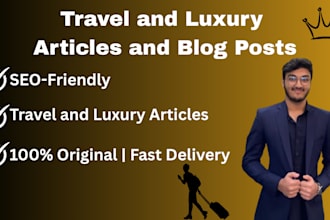 write SEO optimized travel and luxury lifestyle articles