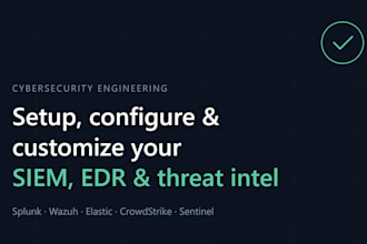 setup, configure and customize siem, edr and threat intel platforms