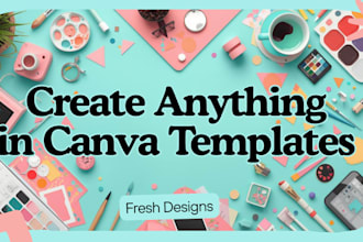 design anything in editable canva templates