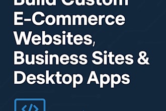 build custom ecommerce websites and desktop applications