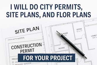 do city permits, site plans and floor plans for your project