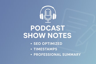 create detailed and SEO friendly podcast show notes