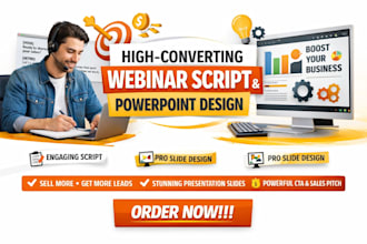 write a high converting webinar script and design pawerpoint presentation slides