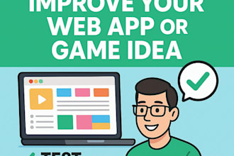 test and help improve your web app game plan or idea