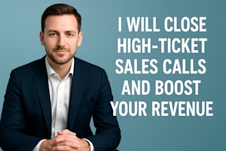 close high ticket sales calls and boost your revenue