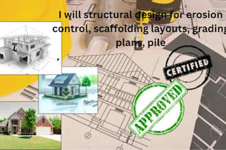 structural design for erosion control, scaffolding layouts, grading plans, pile