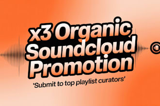 x3 organic soundcloud music promotion, submit to top playlist curator