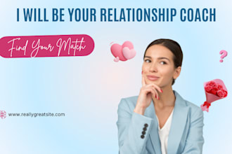 be your relationship coach, and dating coach