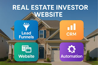 build real estate investor website with lead funnels, crm, and automation