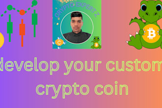 develop your crypto coin , smart contracts , dapps