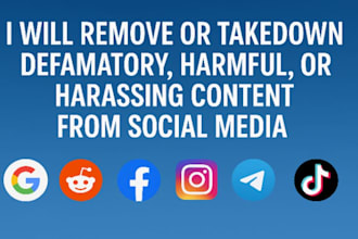 takedown remove delete defamatory harassing harmful negative post over internet