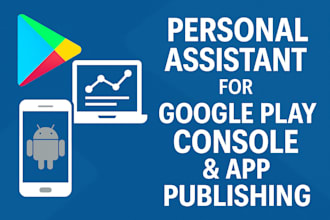 be your personal assistant for google play console and app publishing