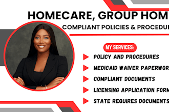 write compliant policies and procedures for homecare, group homes and medicaid