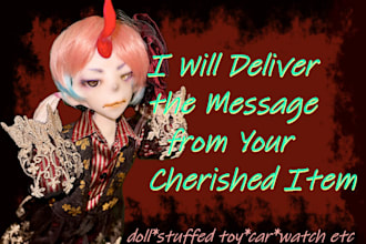 deliver the message from your doll, plushie, or cherished item