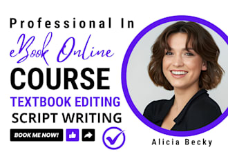 be textbook editor, ebook online course content, script writing, book editing