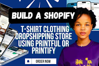design build shopify tshirt clothing dropshipping store using printful printify
