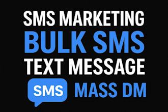 help you reach 100k targeted audience via bulk SMS, mass dm, text messages
