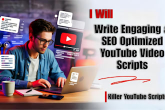 write engaging and SEO optimized youtube video scripts