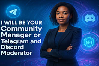 be your community manager or telegram and discord moderator