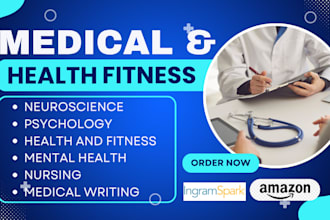 be your medical, neuroscience, health and fitness ebook writing bioethic writing