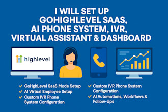 set up gohighlevel saas, ai phone system, IVR, virtual assistant dashboard